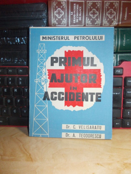 DR. C. VELISARATU - PRIMUL AJUTOR IN ACCIDENTE , MINISTERUL PETROLULUI , 1969 *