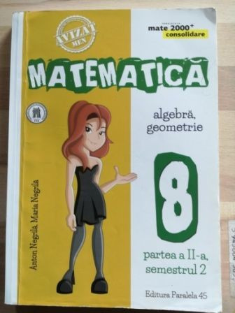 Matematica clasa a 8-a (part II, sem. 2) - Anton Negrila, Maria Negrila