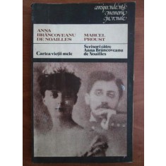Anna Brancoveanu de Noailles, Marcel Proust - Cartea vietii mele. Scrisori...