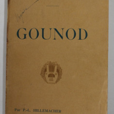 CHARLES GOUNOD , COLLECTION ' LES MUSICIENS CELEBRES ' , par P. - L. HILLEMACHER , EDITIE DE INCEPUT DE SECOL XX