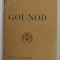 CHARLES GOUNOD , COLLECTION &#039; LES MUSICIENS CELEBRES &#039; , par P. - L. HILLEMACHER , EDITIE DE INCEPUT DE SECOL XX