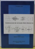 TEHNOLOGII DE SUDARE PRIN PRESIUNE de TUDOREL ENE , 2012