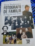 Elena Teodoreanu - Fotografii de familie. Calator prin doua secole