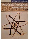 George Sindilaru - Procese nucleare energetice, vol. 2 (semnata) (Editia: 2001)
