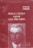 Nicolae Florescu - Nicolae Cartojan Regasind Calea spre Padova | Carte Romana | Poveste Captivanta | Aventuri Interioare | 2001