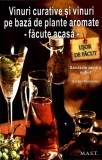 Vinuri curative si vinuri pe baza de plante aromate. Barbel Ranseder. Editura MAST