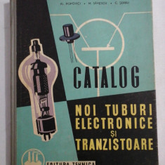 CATALOG NOI TUBURI ELECTRONICE SI TRANZISTOARE - ING. AL. POPOVICI, ING. M. SAVESCU, ING. C. SERBU