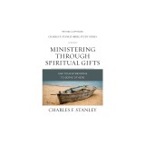 Ministering Through Spiritual Gifts: Use Your Strengths to Serve Others