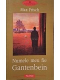 Max Frisch - Numele meu fie Gantenbein (Editia: 2003)