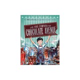 On the Corner of Chocolate Avenue: How Milton Hershey Brought Milk Chocolate to America