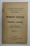 HERBERT SPENCER SI PEDAGOGIA UTILITARA de GEORGE G. ANTONESCU , 1919 *PREZINTA SUBLINIERI IN TEXT