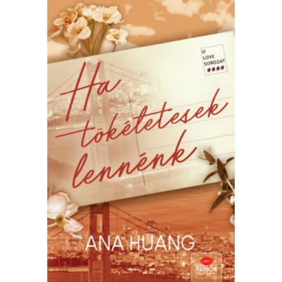 Ha t&amp;ouml;k&amp;eacute;letesek lenn&amp;eacute;nk - Ana Huang foto