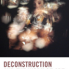 Deconstruction and the Work of Art: Visual Arts and Their Critique in Contemporary French Thought