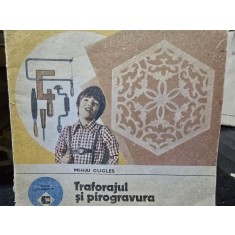 Traforajul si pirogravura - Mihai Gugles