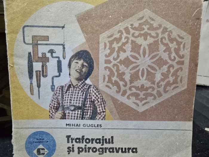 Traforajul si pirogravura - Mihai Gugles
