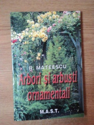 ARBORI SI ARBUSTI ORNAMENTALI de R. MATEESCU foto