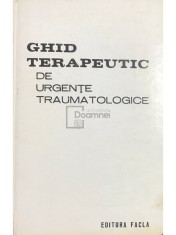 Teodor Sora - Ghid terapeutic de urgente traumatologice (Editia: 1980) foto