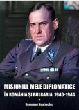 Misiunile mele diplomatice in Romania si Bulgaria: 1940-1944 | Hermann Neubacher