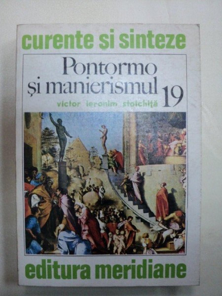 PONTORMO SI MANIERISMUL- VICTOR IERONIM STOICHITA -BUC.1978