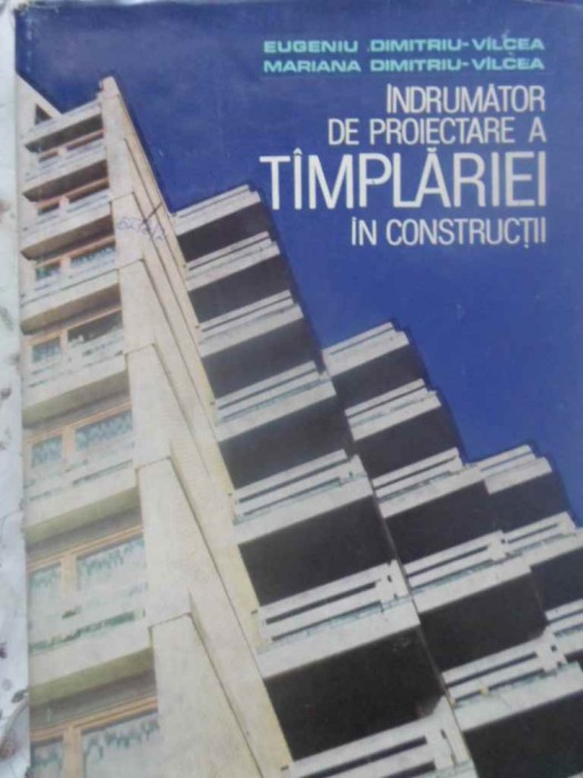 INDRUMATOR DE PROIECTARE A TAMPLARIEI IN CONSTRUCTII-E. DIMITIU-VALCEA, M. DIMITRIU-VALCEA-231598