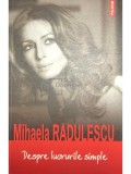 Mihaela Radulescu - Despre lucrurile simple (Editia: 2007)