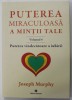 PUTEREA MIRACULOASA A MINTII TALE , VOLUMUL IV : PUTEREA VINDECATOARE A IUBIRII de JOSEPH MURPHY , 2018