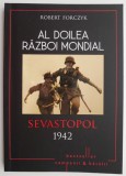 Al Doilea Razboi Mondial. Sevastopol 1942 - Robert Forczyk. Carte Istorie