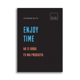 Enjoy Time: Nu te grabi. Fii mai productiv &ndash; Catherine Blyth