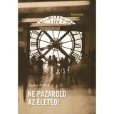 Ne pazarold az &eacute;leted! - John Piper