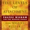 The Five Levels of Attachment: Toltec Wisdom for the Modern World