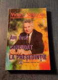 Am fost candidat la presedentie Viorel Salagean