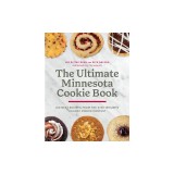 The Ultimate Minnesota Cookie Book: 100 Best Recipes from the Star Tribune's Holiday Cookie Contest
