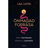 &Ouml;nmagad forr&aacute;sa - B&iacute;zz az &ouml;szt&ouml;neidben, &Eacute;leszd fel a var&aacute;zserőd - Lisa Lister
