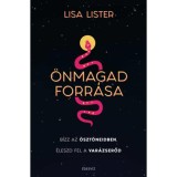 &Ouml;nmagad forr&aacute;sa - B&iacute;zz az &ouml;szt&ouml;neidben, &Eacute;leszd fel a var&aacute;zserőd - Lisa Lister