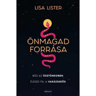 &amp;Ouml;nmagad forr&amp;aacute;sa - B&amp;iacute;zz az &amp;ouml;szt&amp;ouml;neidben, &amp;Eacute;leszd fel a var&amp;aacute;zserőd - Lisa Lister foto