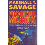 PROIECTUL MILENIUM. COLONIZAREA GALAXIEI IN OPT PASI USOR DE FACUT-MARSHALL T. SAVAGE-216320