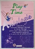 PLAY TIME , LIMBA ENGLEZA , ANTOLOGIE , alcatuita de GEORGIANA GALATEANU - FARNOAGA si NICOLETA DASCALU , 2002