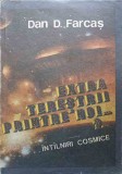 Extraterestrii Printre Noi? &Icirc;nt&acirc;lniri Cosmice - Dan D. Farcas - 1991 - Editura Pentru Turism - Carte SF