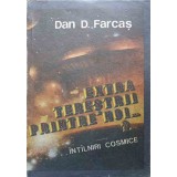EXTRATERESTRII PRINTRE NOI?... INTALNIRI COSMICE-DAN D. FARCAS-251713