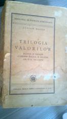 Lucian Blaga - Trilogia Valorilor. Edi?ia originala, ed. Funda?ia Regala. 1946 foto