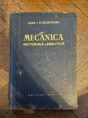 Ioan I. Placinteanu Mecanica vectoriala si analitica Mecanica corpului cu masa variabila foto