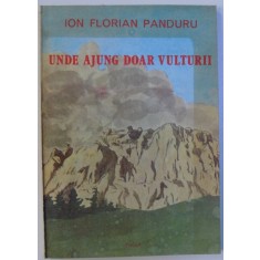 UNDE AJUNG DOAR VULTURII de ION FLORIAN PANDURU , ilustratii de IULIAN CAMPEANU , 1988