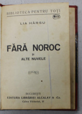 FARA NOROC SI ALTE NUVELE de LIA HARSU , COLECTIA &amp;#039; BIBLIOTECA PENTRU TOTI &amp;#039; no. 913 , EDITIE INTERBELICA foto