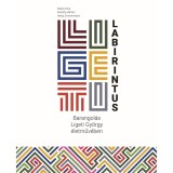 Ligeti-labirintus &ndash; Barangol&aacute;s Ligeti Gy&ouml;rgy &eacute;letműv&eacute;ben - Dalos Anna &ndash; Ker&eacute;kfy M&aacute;rton &ndash; Heidy Zimmermann