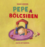 Pepe a b&ouml;lcsiben - Vadadi Adrienn