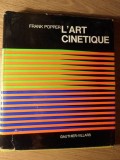 L&#039;ART CINETIQUE - Frank Popper, GAUTHIER-VILLARS 1970, Album Arta, Franceza, Coperta Cartonata, 302 Pagini