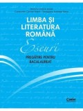 Cumpara ieftin Limba si literatura romana. Eseuri. Pregatire pentru bacalaureat/Monica Cristina Anisie, Constantin Ciprian Nistor, Georgiana Andreea Nistor