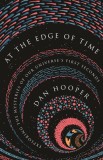 At the Edge of Time: Exploring the Mysteries of Our Universe&#039;s First Seconds