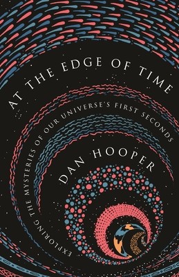 At the Edge of Time: Exploring the Mysteries of Our Universe&amp;#039;s First Seconds foto