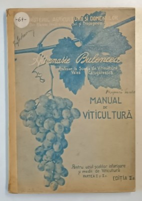 MANUAL DE VITICULTURA de A. BULENCEA , PARTEA I-II , EDITIA A II A , 1947 foto